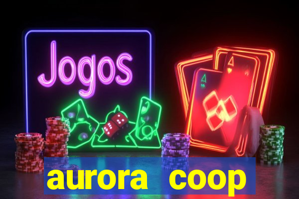 aurora coop trabalhe conosco